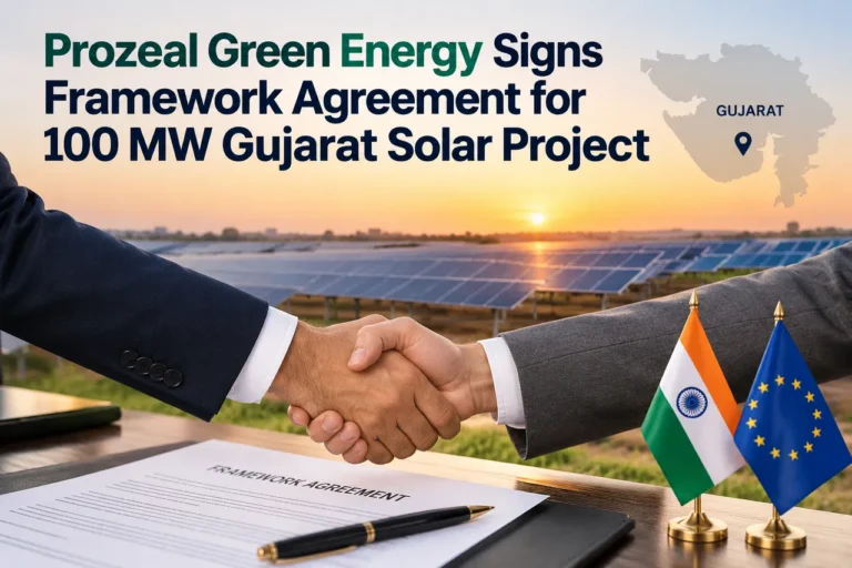 Prozeal Green Energy Signs Framework Agreement for 100 MW Gujarat Solar Project Worth ₹460 Crore